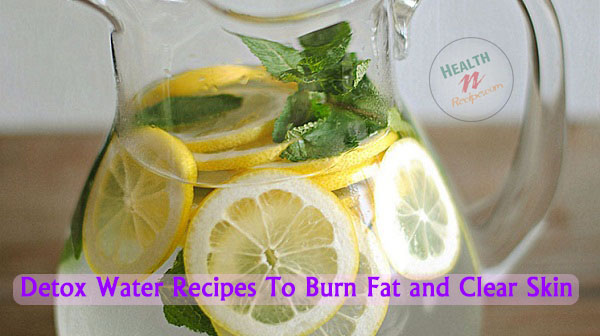 Detox Water Recipes To Burn Fat